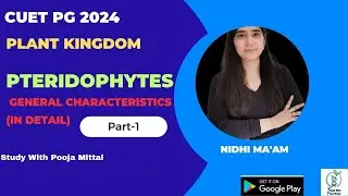 🔴Pteridophytes - General Characterstics in Detail (Part-1) | CUET-PG | BSc |MSc|Nidhi Gupta Ma'am