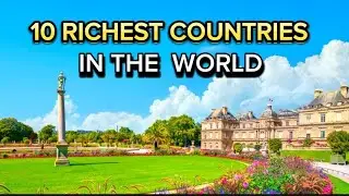 10 Richest Countries in the World 2024