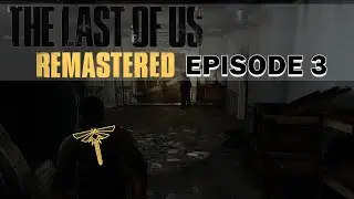 The Last of Us Remastered | Gameplay Walkthrough | Episode 3 | I have a lot to learn