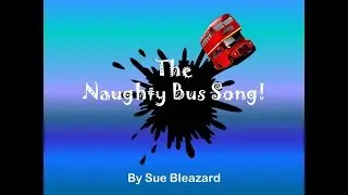 The Naughty Bus Song!