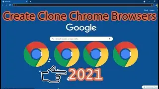 How To Create Clone Chrome Browsers On PC/ Laptop (2021) | Easy Tech Cambo