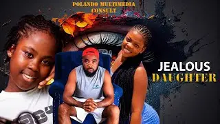 JEALOUS DAUGHTER Letest Ghana Nigerian Movie