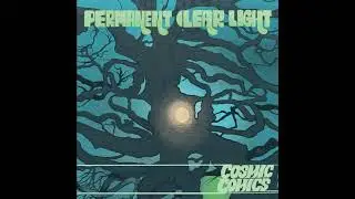 PERMANENT CLEAR LIGHT-Cosmic Comics(Full Album)