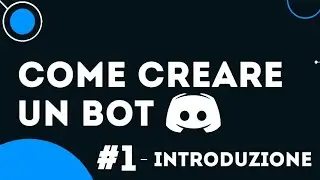 Come creare un bot Discord - #1: Introduzione