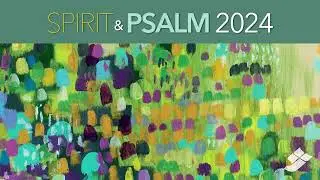 Spirit & Psalm 2024