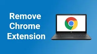 How to Remove or Delete a Chrome Extension