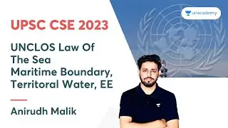 UNCLOS | Law Of The Sea | Maritime Boundary, Territoral Water, EE | UPSC CSE 2023 | Anirudh Malik