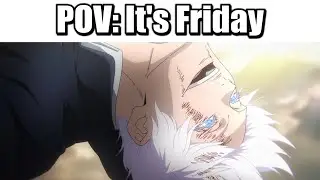 POV: Its Friday..【Jujutsu Kaisen】