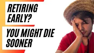 Important Message to Early Retirees: You Might Die Early Too