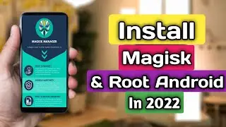Install Magisk v24 | ROOT Any Phone Without Computer | Root Any Android 11.12.10.9.Version In 2022 |