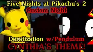 Deratization w/Pendulum CYNTHIA'S THEME! | Five Nights at Pikachu's 2 Custom Night v1.6.1