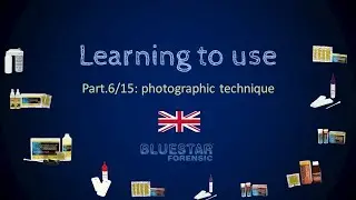 Learning to use Bluestar® - Part.6/15: photographic technique - Bluestar® Forensic EN