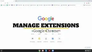 Google Chrome: Managing Extensions