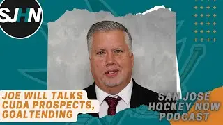 Joe Will Talks Barracuda Prospects, What Sharks Are Looking for From No. 3 Goalie