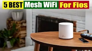 Best Mesh WiFi for Fios In 2024