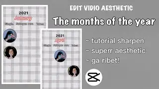 TUTORIAL EDIT VIDIO THE MONTHS OF THE YEAR / Single,taken di capcut