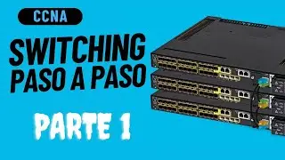 CCNA Switching  - Explicado Paso a Paso - Parte 1/3