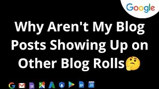 Why Aren't My Blog Posts Showing Up on Other Blog Rolls?