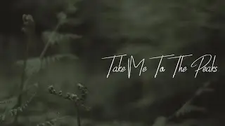 TAKE ME TO THE PEAKS ( Short Cinematic Film )