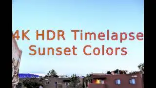4K HDR Timelapse Sunset Colors