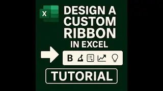 Unlock Hidden Excel Power: Design a Custom Ribbon Interface | Excel Tips & Study Guide