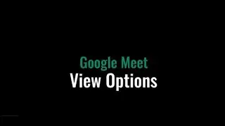 Google Meet View Options