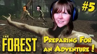 Naked Canibal Party | THE FOREST |#5| Preparing For an Adventure!