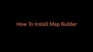 How To Install Map Builder