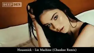 Housenick - Lie Machine (Chunkee Remix)