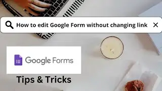 How to edit Google Form without changing link