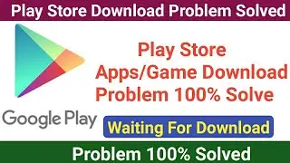 How to Solve Google Play Store App,Game Downloading Problem