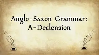Anglo-Saxon Grammar: A-Declension