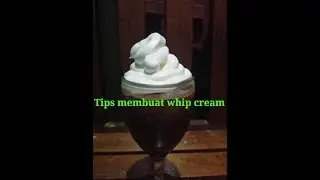 TIPS MEMBUAT WHIP CREAM..DENGAN BAHAN YANG SEDERHANA..