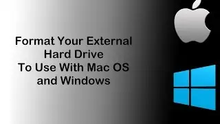 Format External Hard Drive For Use With Mac And PC (Windows)