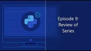 Episode 9: Review of Series || Learning Python Series in YouTube