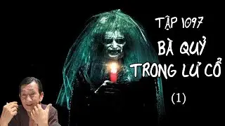 TẬP 1097_BÀ QUỶ TRONG LƯ CỔ (1)
