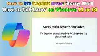 Copilot error Sorry, we’ll have to talk later in W