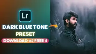 Lightroom Dark Blue Tone Preset|ankit edtiz