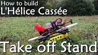 How to build L'Hélice Cassée _ Take off stand