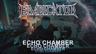 ERADICATOR - Echo Chamber [Thrash Metal 2021]