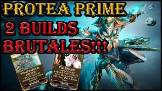 WARFRAME-PROTEA PRIME 2 BULDS BRUTALES IDEAL PARA CAMINO DE ACERO!!!