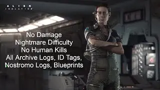 Alien: Isolation (No Damage) (Nightmare Difficulty) (No Human Kills) (All Collectibles)