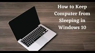 How to Prevent Computer from Sleeping in Windows