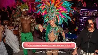 Official L.E/Miami 2024 Closing Party