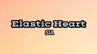 Sia - Elastic Heart(lyrics)