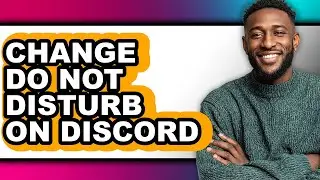 How to Change Do Not Disturb on Discord (full Guide)