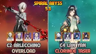 C2 Arlecchino Overload - C4 Lan Yan Clorinde Taser | SPIRAL ABYSS 5.3