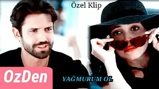 Ozan & Deniz Yağmurum Ol (OzDen) Clip / Türk Dizi Klipleri