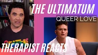 Ultimatum Queer Love #29 - (A Bitter Ending) - Therapist Reacts