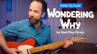 "Wondering Why" by Red Clay Strays - Guitar Lesson w/ Strumming Options & Acoustic Tips